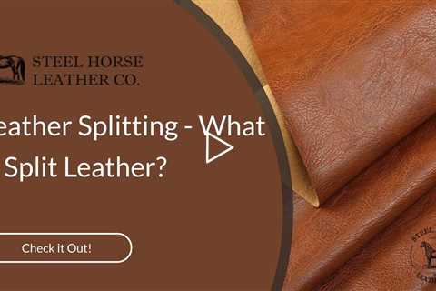 Leather Splitting - What is Split Leather?