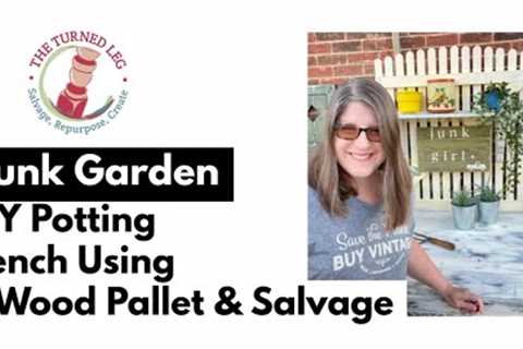 Junk Garden | DIY Potting Bench Using a Pallet & Salvage