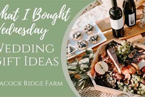 What I Bought Wednesday- Wedding Gift Ideas