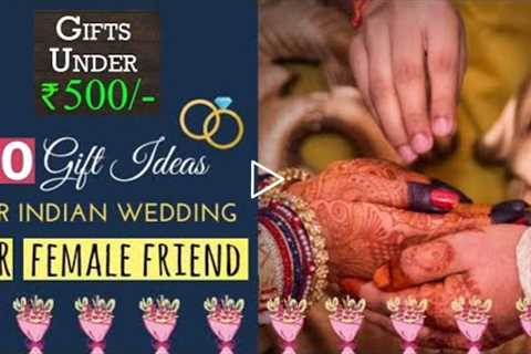 Top 50 Wedding Gift Ideas For Female Friend Under Rs.500 | Gift Ideas For Indian Marriage 2021