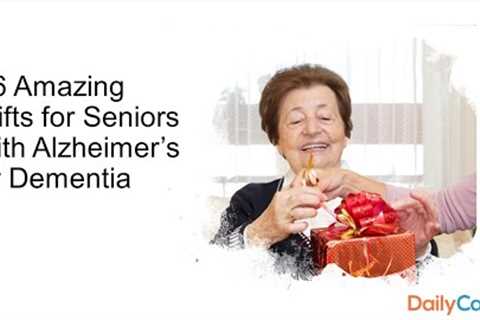 46 Amazing Gifts for Seniors with Alzheimer’s or Dementia