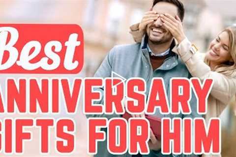 Anniversary Gifts For Him | (19) Best Anniversary Gift Ideas