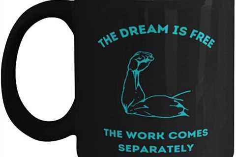 Amazon.com: The dream is free, the work comes separately novelty Coffee Mug 11oz, black : Home &..