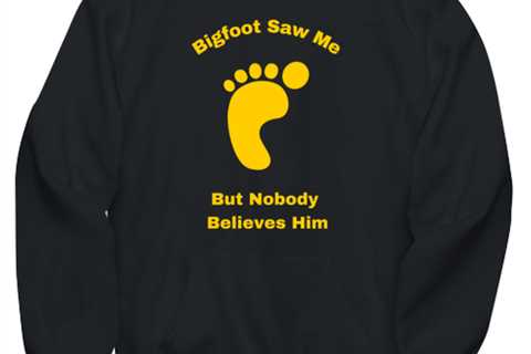 Bigfoot saw me, but nobody believes him foot Novelty hoodie, in color black