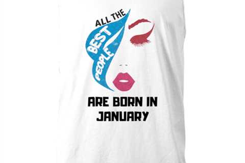 All the best people are born in  JANUARY white Unisex tanktop, Funny birthday