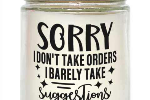 I Don't Take Orders I Barely Take Suggestions,  vanilla candle. Model 60050