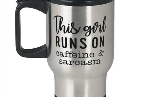 This girl runs on caffeine and sarcasm,  Travel Mug. Model 60049