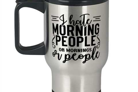 I Hate Morning People Or Mornings Or People,  Travel Mug. Model 60050