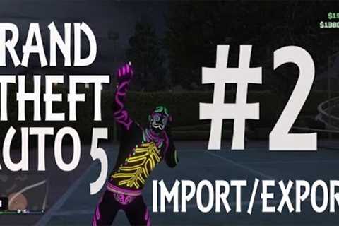 Grand Theft Auto 5 Online #2 -  Import/Export Gameplay