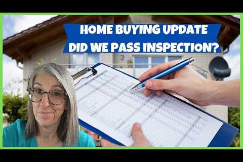 Home Buying Update - Did We Pass Inspection?