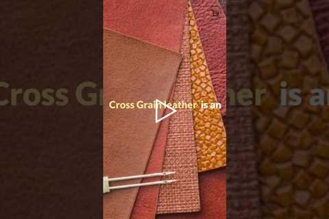 What Is Cross Grain Leather