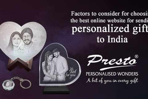 Factors to Consider for Choosing the Best Online Website for Sending Personalized Gifts to India