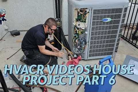 HVACR VIDEOS HOUSE PROJECT PART 6