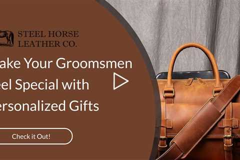 Make Your Groomsmen Feel Special with Personalized Gifts