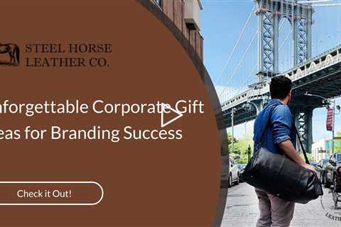 Unforgettable Corporate Gift Ideas for Branding Success