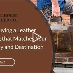 Tips for Buying a Leather Travel Bag that Matches Your Personality and Destination
