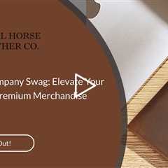 High-End Company Swag: Elevate Your Brand With Premium Merchandise