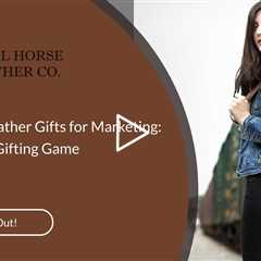 Corporate Leather Gifts for Marketing: Winning the Gifting Game