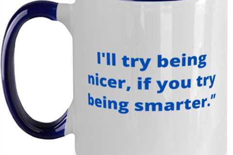 I will try being nicer, if you try being smarter.two tone coffee mug navy
